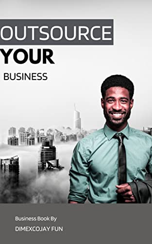 Outsource Your Business (English Edition)