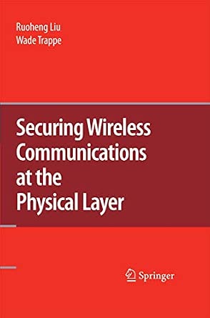 Securing Wireless Communications at the Physical Layer 2010th Edition book cover