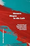 Mauern fliegen in die Luft: Theatertexte aus Argentinien, Chile, Kolumbien, Kuba, Mexiko, Spanien und Uruguay (Drama Panorama)