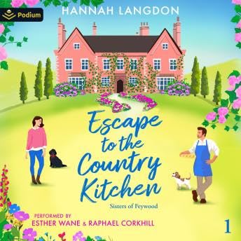 Escape to the Country Kitchen: Sisters of Feywood, Book 1 - Hannah Langdon