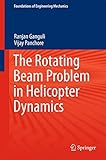 The Rotating Beam Problem in Helicopter Dynamics (Foundations of Engineering Mechanics)