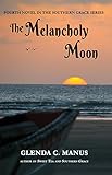 The Melancholy Moon: A Sweet Tea Mystery