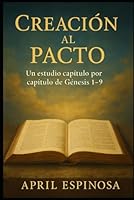 Creación al Pacto: Estudio Bíblico Verso a Verso de Génesis 1–9: Spanish Edition B0FMY8D67R Book Cover
