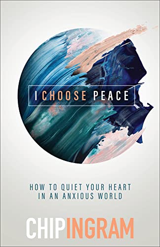 I Choose Peace: How to Quiet Your Heart in an