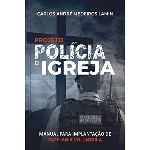 Projeto polícia e igreja – Manual para implantação de capelania voluntária