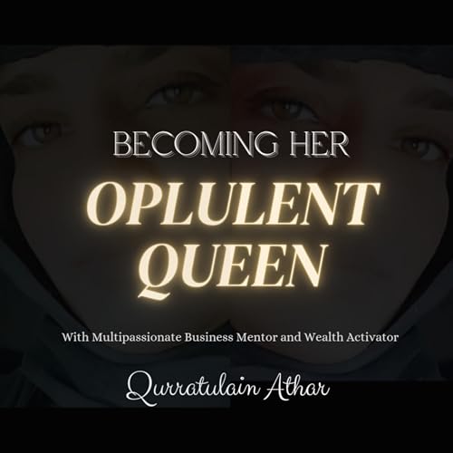 OPULENT QUEEN Podcast Por Qurratulain Athar arte de portada