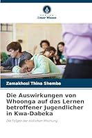 Die Auswirkungen von Whoonga auf das Lernen betroffener Jugendlicher in Kwa-Dabeka 6209295789 Book Cover