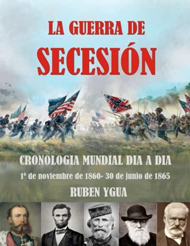 La Guerra de Secesión: El Mundo En 1862-1866 - Ygua, Ruben