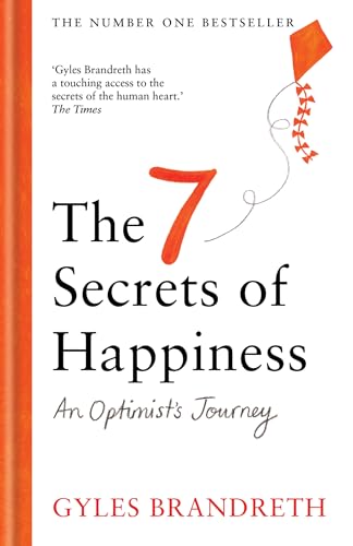 The 7 Secrets Of Happiness: An Optimist'S Journey