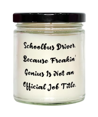 Inspire Schoolbus Driver Gifts, Schoolbus Driver. Because Freakin' Genius is, Fancy Scent Candle for Coworkers, from Friends