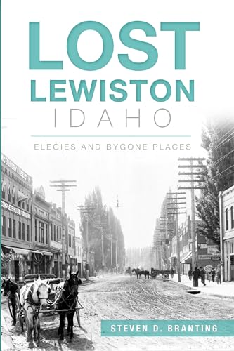 Lost Lewiston, Idaho: Elegies and Bygone Places