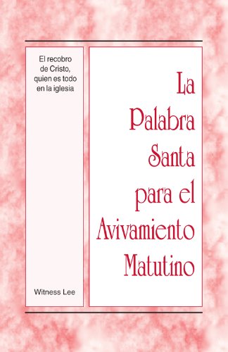 El recobro de Cristo, quien es todo en la iglesia (La Palabra Santa para el Avivamiento Matutino) (Spanish Edition)