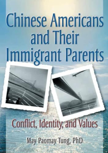 Chinese Americans and Their Immigrant Parents: Conflict, Identity, and Values