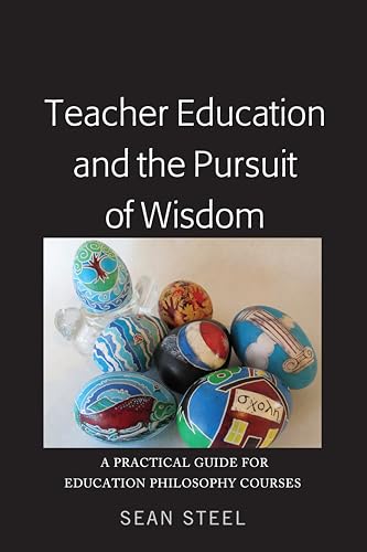 Teacher Education and the Pursuit of Wisdom: A Practical Guide for Education Philosophy Courses