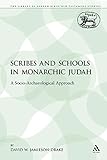 Scribes and Schools in Monarchic Judah: A Socio-Archaeological Approach (The Library of Hebrew Bible/Old Testament Studies)