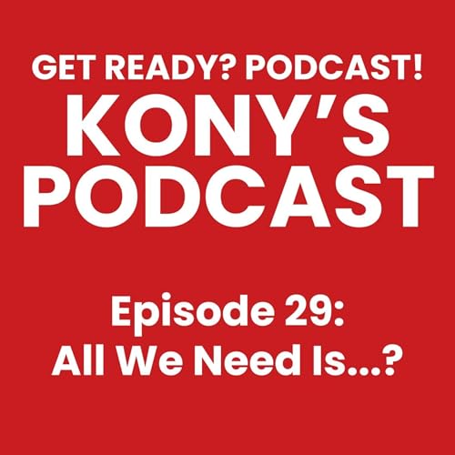 Episode 29: All We Need Is...?