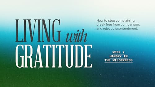 Hangry in the Wilderness (Living with Gratitude &mdash; Week 2)