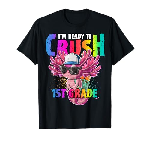I'm Ready to Crush 1st Grade Axolotl Back to School Girls T-Shirt