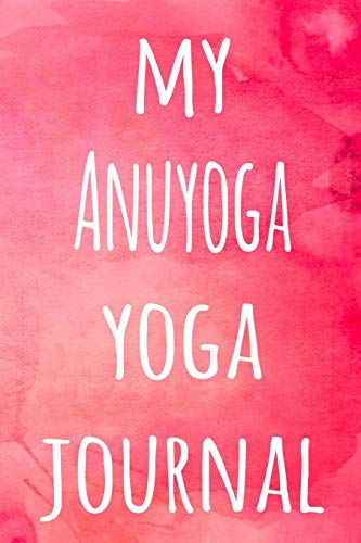 My Anuyoga Yoga Journal: The perfect gift for the yoga fan in your life - 119 page lined journal! image 3