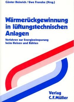 Wärmerückgewinnung in lüftungstechnischen Anlagen. Verfahren zur Energieeinsparung beim Heizen und Kühlen