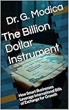billion dollar babies tour  The Billion Dollar Instrument: How Smart Businesses Leverage International Bills of Exchange for Growth (English Edition)