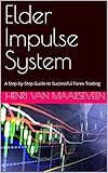 Elder Impulse System : A Step-by-Step Guide to Successful Forex Trading (English Edition)
