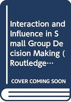 Paperback Interaction and Influence in Small Group Decision Making (Routledge Communication Series) Book