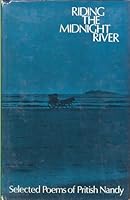 Riding the midnight river : selected poems of Pritish Nandy B0000D5L3X Book Cover