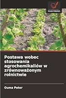 Postawa wobec stosowania agrochemikaliów w zrównowazonym rolnictwie (Polish Edition) 6202498641 Book Cover