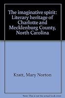 The Imaginative Spirit: Literary Heritage of Charlotte and Mecklenburg County, North Carolina 0962059706 Book Cover