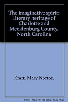 Paperback The imaginative spirit: Literary heritage of Charlotte and Mecklenburg County, North Carolina Book