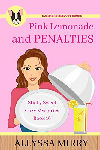 Pink Lemonade and Penalties (Sticky Sweet Cozy Mysteries Book 16)