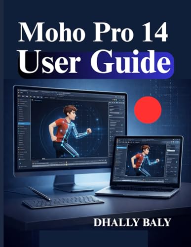 Moho Pro 14 User Guide: Beginner Handbook for 2D Character Animation and Smart Bone Rigging
