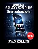 Samsung Galaxy S26 Plus Benutzerhandbuch: Vollständige Einrichtung, Funktionen, Tipps & Fehlerbehebung