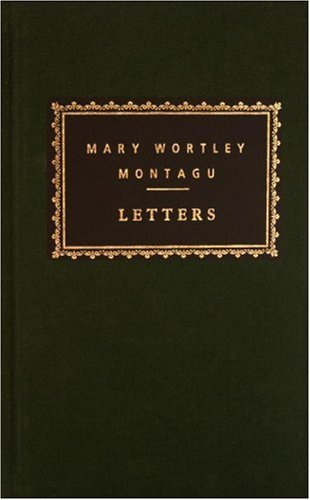 Letters (Everyman's Library Classics & Contemporary Classics) by Mary Wortley Montagu (1992-11-10)