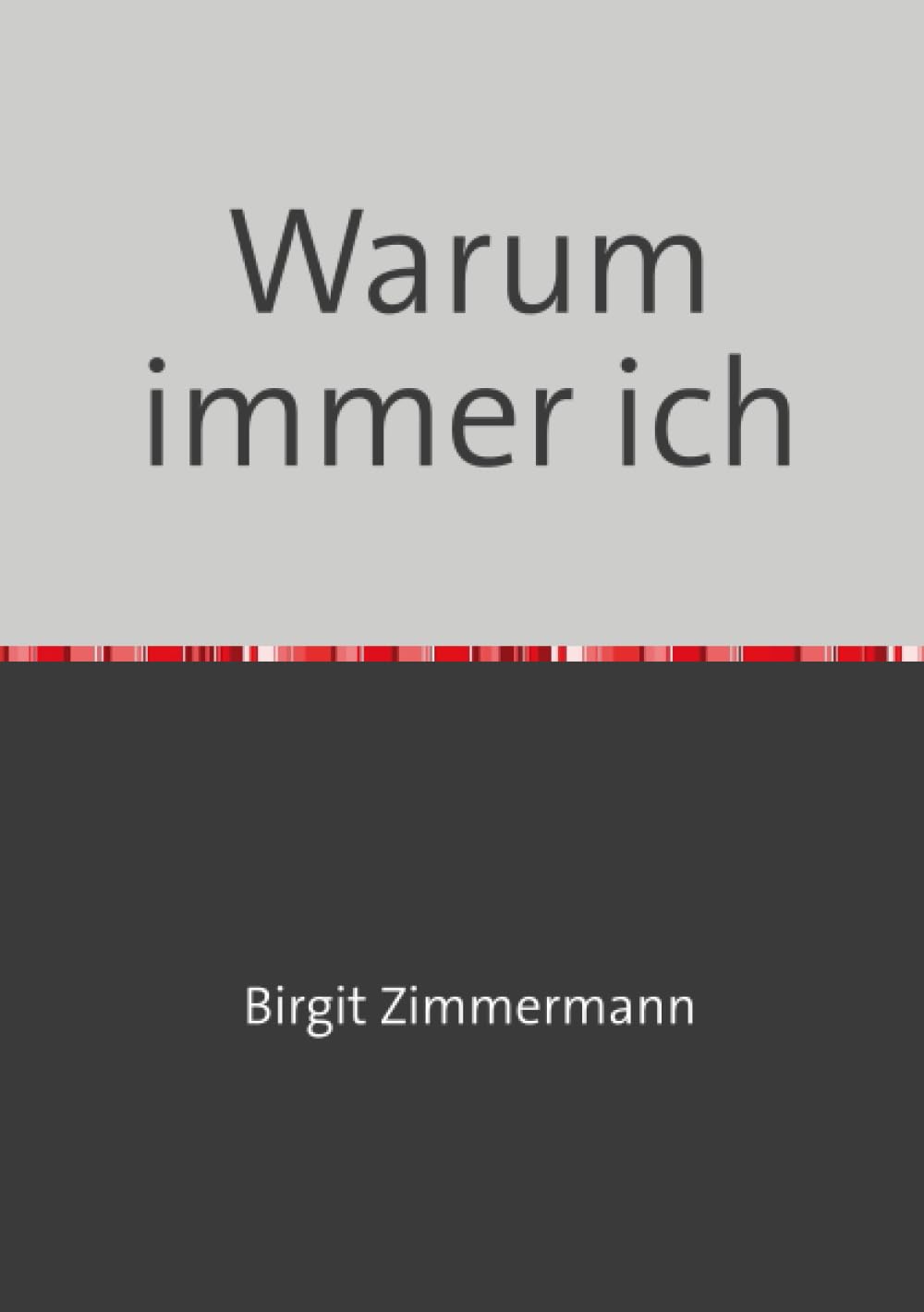 Warum immer ich