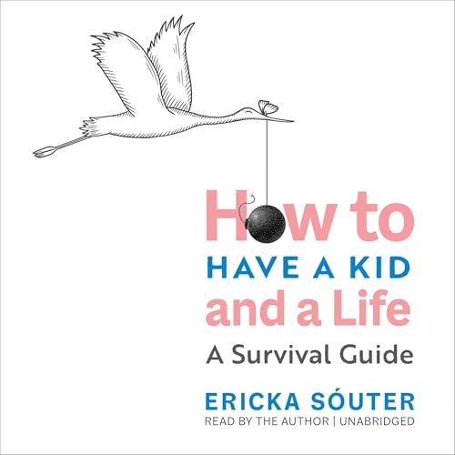 Page de couverture de How to Have a Kid and a Life