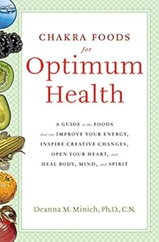 Books,Politics & Social Sciences,Philosophy Chakra Foods for Optimum Health: A Guide to the Foods That Can Improve Your Energy, Inspire Creative Changes, Open Your Heart, and Heal Body, Mind, and Spirit Deanna M. Minich