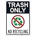 Trash Only No Recycling Sign, 10x14 Inches, 55 mil Thick HDPE (high Density polyethylene), Made in USA by Sigo Signs