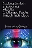 Breaking Barriers: Empowering Visually Challenged People through Technology