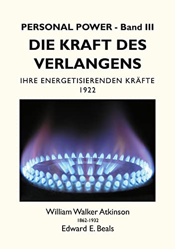 Die Kraft des Verlangens: Ihre Energetisierenden Kräfte (German Edition)