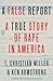 A False Report: A True Story of Rape in America