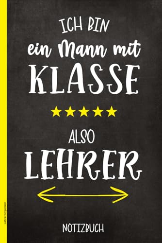 Lehrer Organizer | Notizbuch: 112 linierte Seiten mit Tafelmotiv DIN A5 | Planer als Geschenk f&uuml;r Lehrer zum Geburtstag | sch&ouml;nes Abschiedsgeschenk | ... | Mann mit Klasse also Lehrer, Tafel schwarz