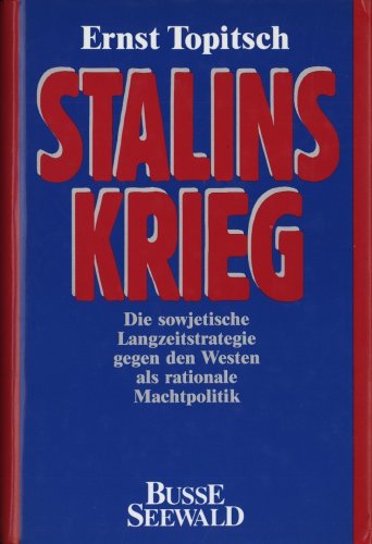 Stalins Krieg. Die sowjetische Langzeitstrategie gegen den Westen als rationale Machtpolitik