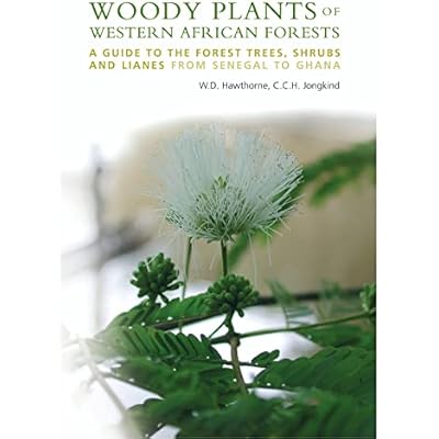 Woody Plants of Western African Forests: A Guide to the Forest Trees, Shrubs and Lianes from Senegal to Ghana
