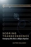Scoring Transcendence: Contemporary Film Music as Religious Experience