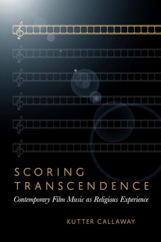 Scoring Transcendence: Contemporary Film Music as Religious Experience