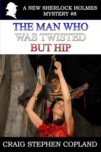 The Man Who Was Twisted But Hip: A New Sherlock