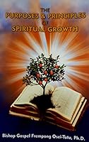 The Purposes and Principles of Spiritual Growth 0984233458 Book Cover
