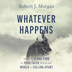 Whatever Happens Audiolibro Por Robert J. Morgan arte de portada